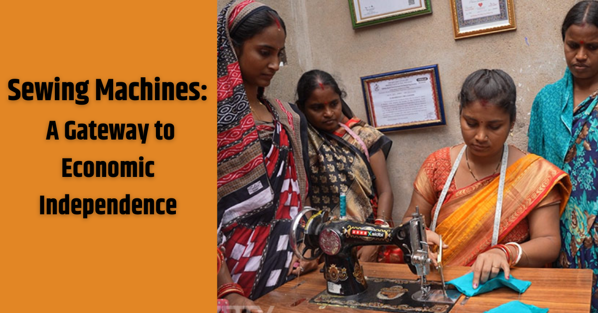 Sewing Machines: A Gateway to Economic Independence